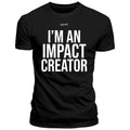 I'm an Impact Creator T-Shirt