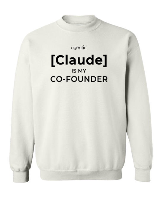 Claude is My Co-Founder Sweatshirt